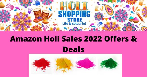 Amazon Holi Sales 2022 Offers & Deals