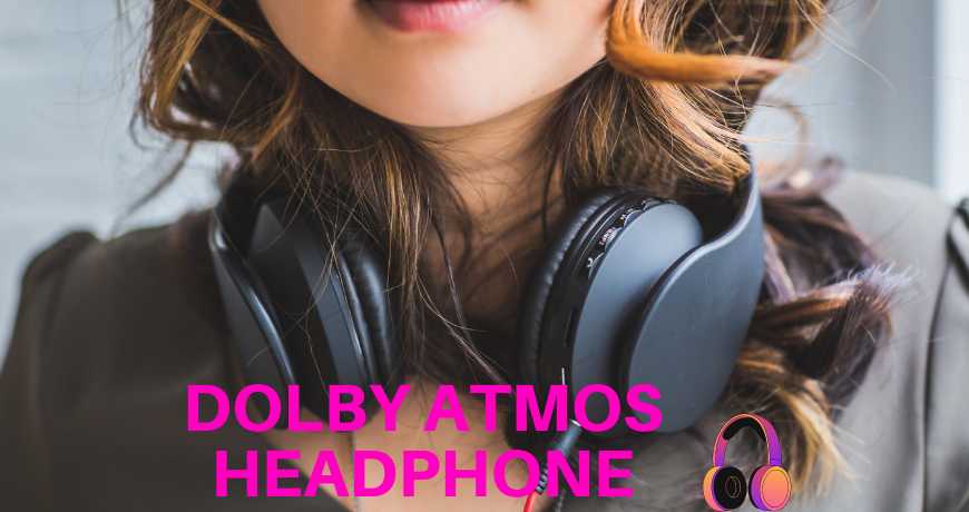 Dolby Atmos Headphones